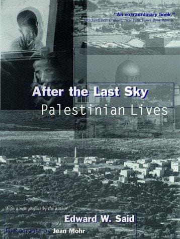 After the Last Sky: Palestinian Lives — Edward W. Said