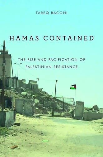 Hamas Contained: The Rise and Pacification of Palestinian Resistance — Tareq Baconi
