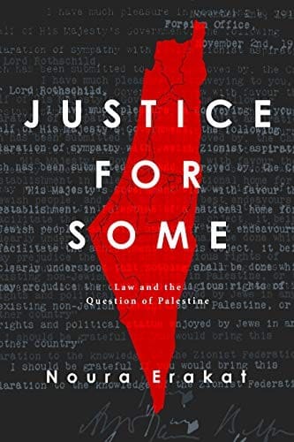 Justice for Some: Law and the Question of Palestine — Noura Erakat