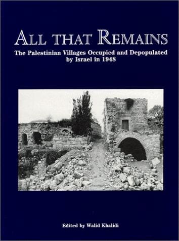 All That Remains: The Palestinian Villages Occupied and Depopulated by Israel in 1948 — Walid Khalidi (ed.)