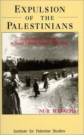 Expulsion of the Palestinians: The Concept of "Transfer" in Zionist Political Thought, 1882–1948 — Nur Masalha