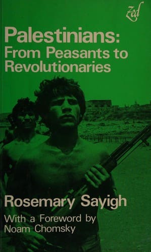 The Palestinians: From Peasants to Revolutionaries — Rosemary Sayigh