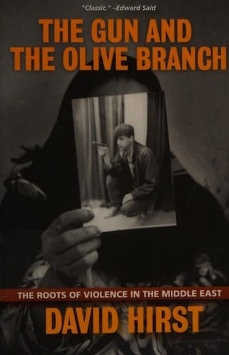 The Gun and the Olive Branch: The Roots of Violence in the Middle East — David Hirst