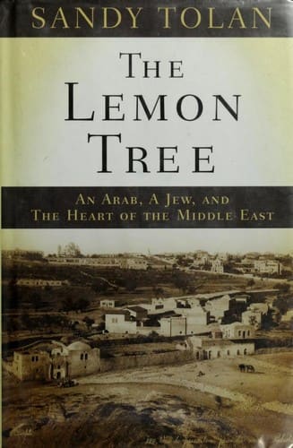 The Lemon Tree: An Arab, a Jew, and the Heart of the Middle East — Sandy Tolan