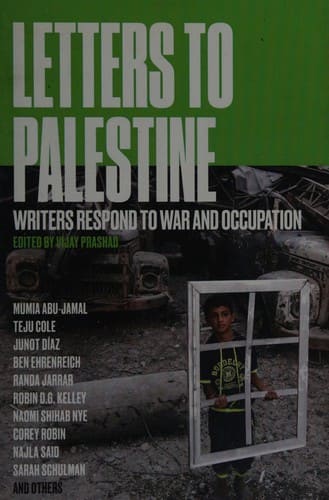 Letters to Palestine: Writers Respond to War and Occupation — Edited by Vijay Prashad