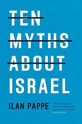 Ten Myths About Israel — Ilan Pappé