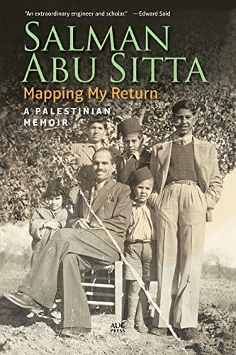 Mapping My Return: A Palestinian Memoir — Salman Abu Sitta